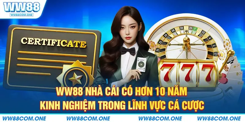 ww88 – nhà cái có hơn 10 năm kinh nghiệm trong lĩnh vực cá cược.