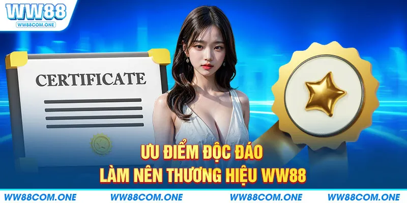 Ưu điểm độc đáo làm nên thương hiệu 