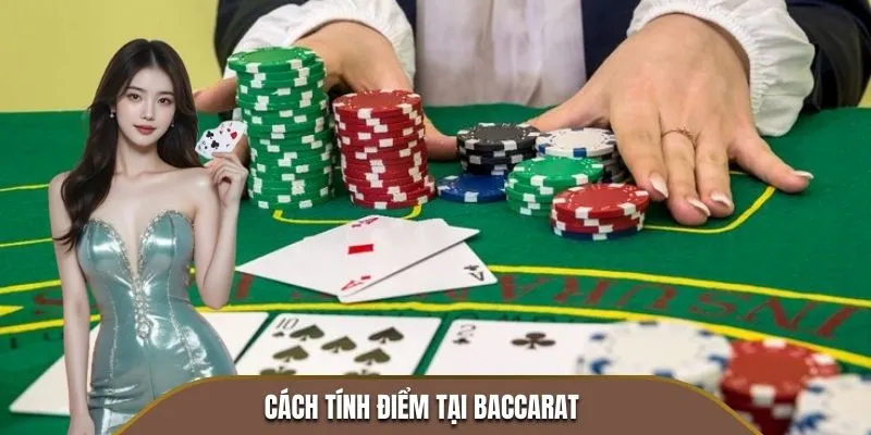 Cách tính điểm tại Baccarat